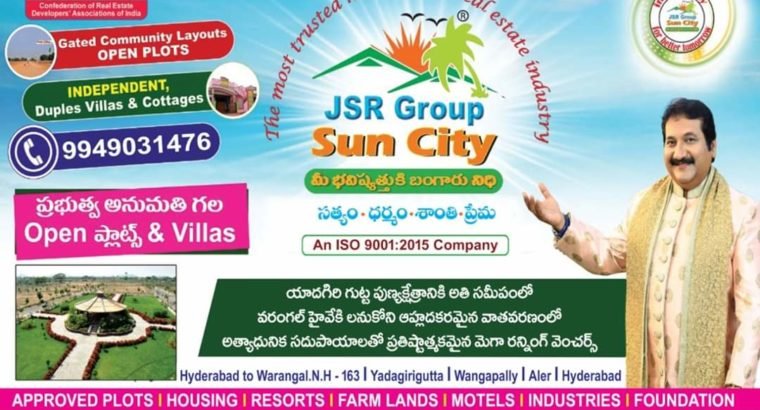 JSR Group Sun City – Approved Plots, Farm Lands, Housing, Resorts, Foundation Near Yadagirigutta Temple, Aleru, Wangapally, Warangal – Hyd NH 163