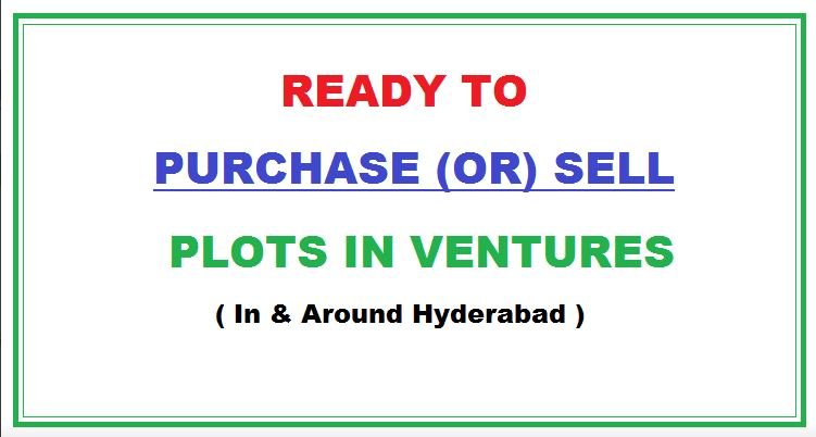 Ready to Buy or Sale Plots in Ventures or Layouts in and around Hyderabad