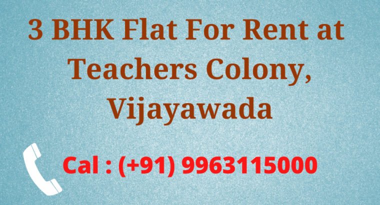 3 BHK Flat For Rent at Teachers Colony, Vijayawada