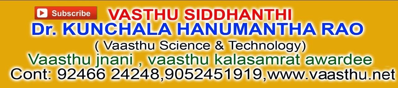 Vaasthu Consulting Services By Dr. Kunchala Hanumantha Rao