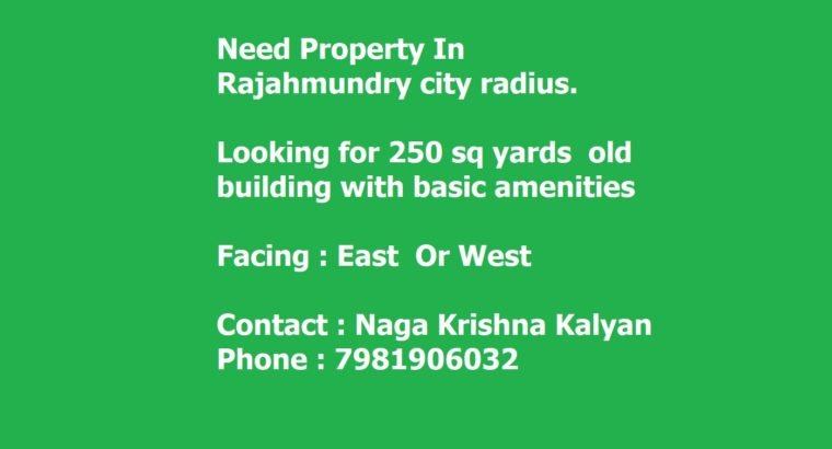 Looking for old property to buy in Rajahmundry City — Looking around 75-85 Lakhs (Square yards 250 square yards)